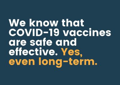 We know that COVID-19 vaccines are safe and effective