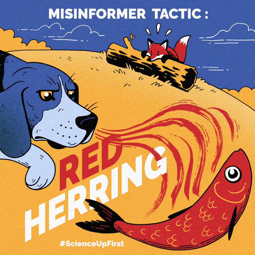 ID: The illustration features three characters: a hound, a fox and a red herring. The hound is sniffing the red herring and red waves travel from the fish to the nose of the hound. In the background the fox hides behind a log. The text reads MISINFORMER TACTIC: RED HERRING