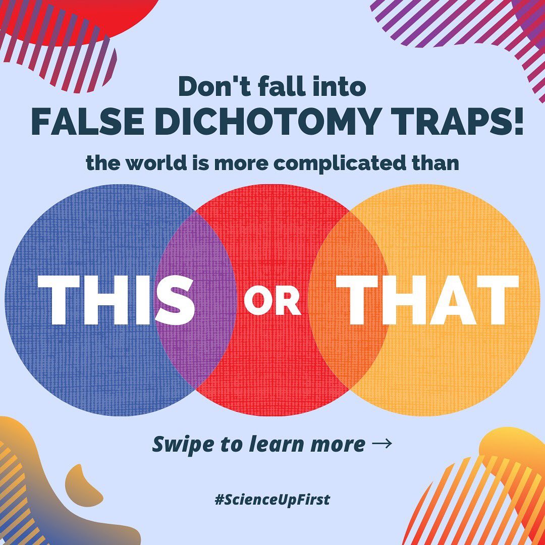 Don’t fall into False Dichotomy Traps!
