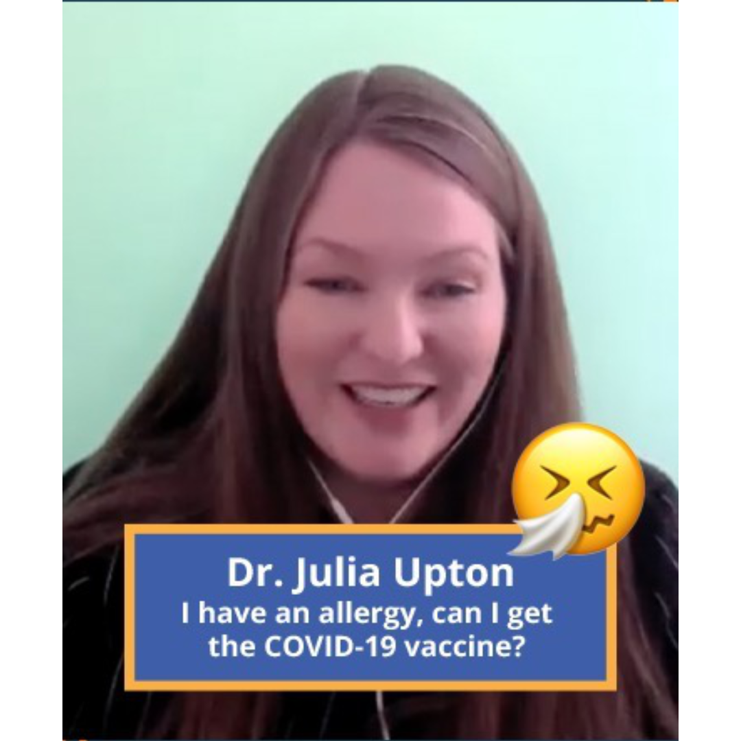 Dr. Upton: I have an allergy, can I get the COVID-19 vaccine?