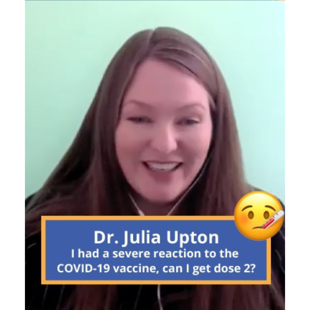 Dr. Upton: I had a severe reaction to the COVID-19 vaccine, can I get dose 2?