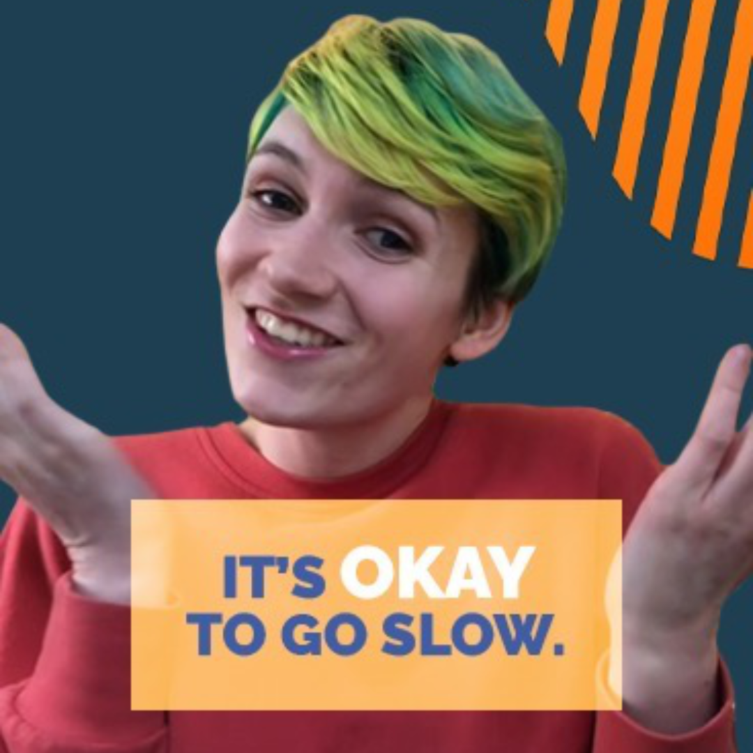 It’s okay to go slow