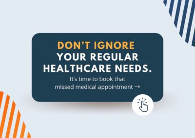 Don’t ignore your regular healthcare needs
