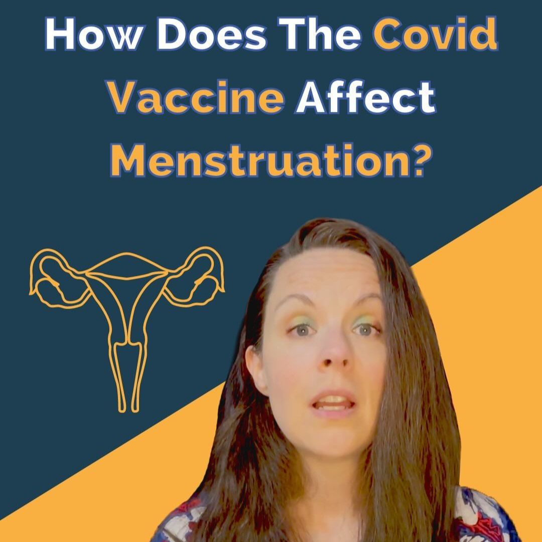 How does the COVID vaccine affect menstruation?