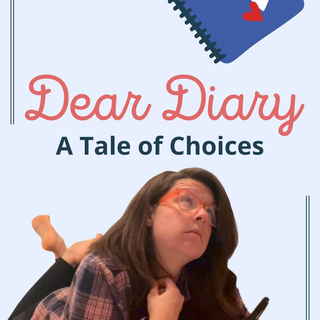 Dear Diary: A tale of Choices