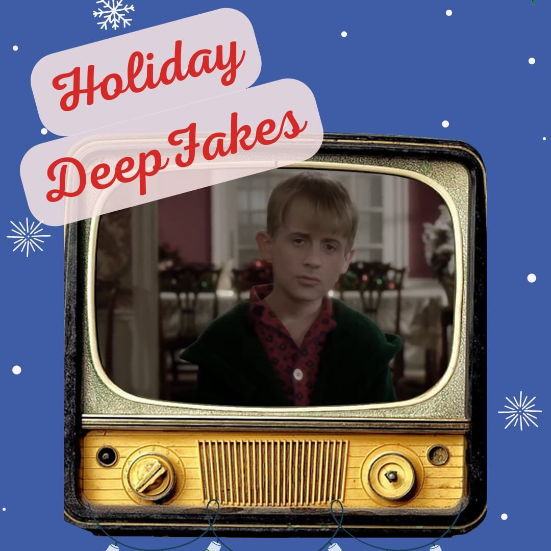 Holiday DeepFakes