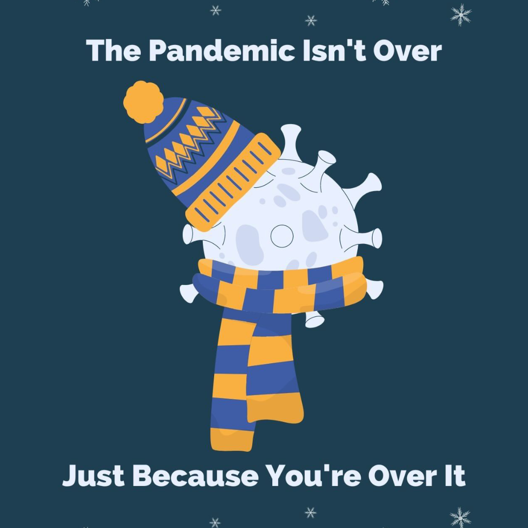 The Pandemic isn’t over just because you’re over it
