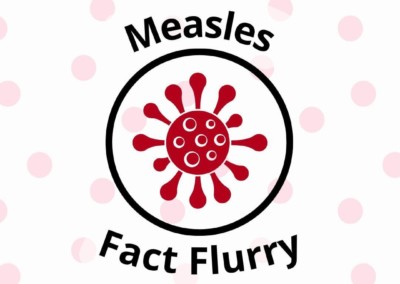 Measles: Fact Flurry