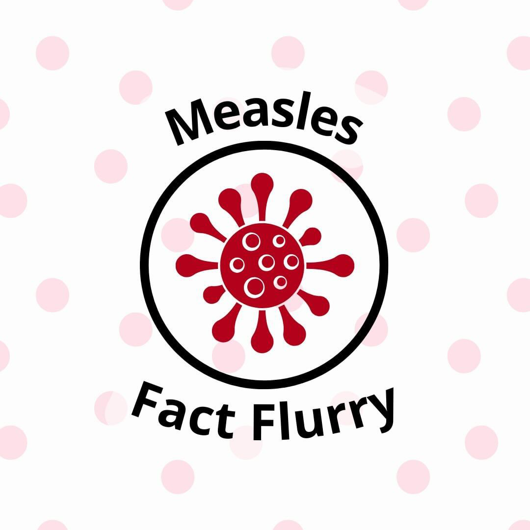 Measles: Fact Flurry