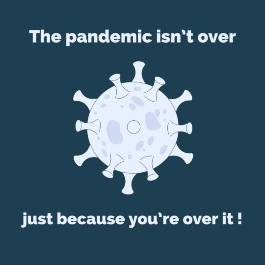 The Pandemic isn’t over just because you’re over it